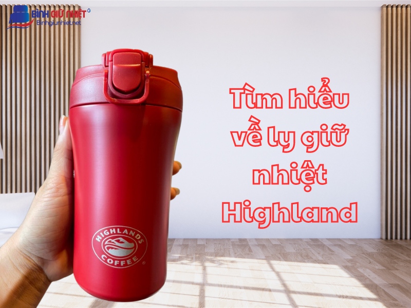 Giá ly giữ nhiệt Highland khoảng bao nhiêu? Có đắt không?