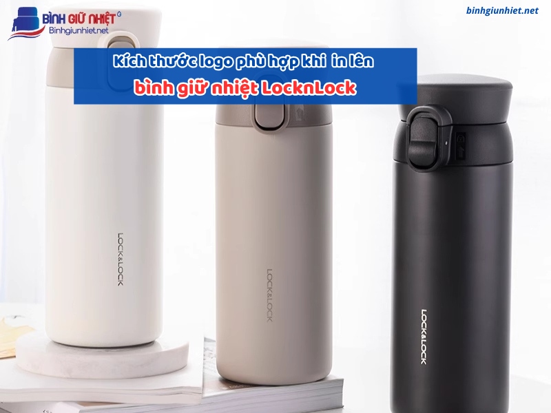 Kích thước logo phù hợp khi in lên bình giữ nhiệt LocknLock