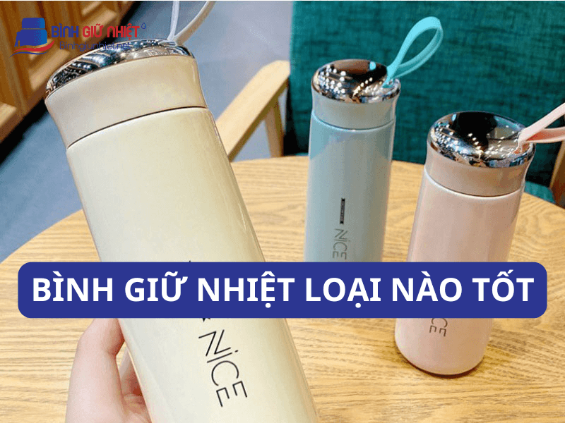 bình giữ nhiệt loại nào tốt