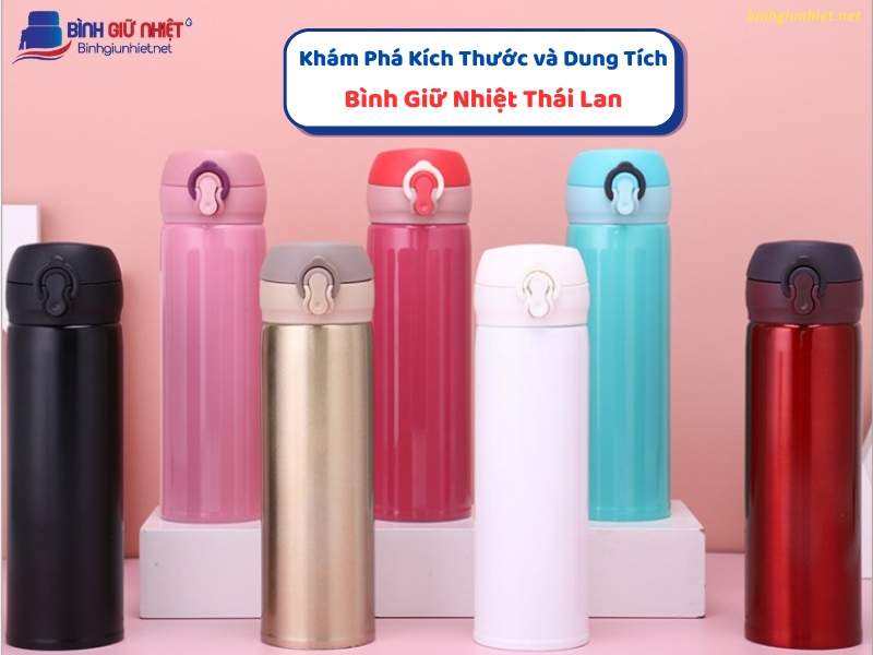 Khám Phá Kích Thước và Dung Tích Bình Giữ Nhiệt Thái Lan