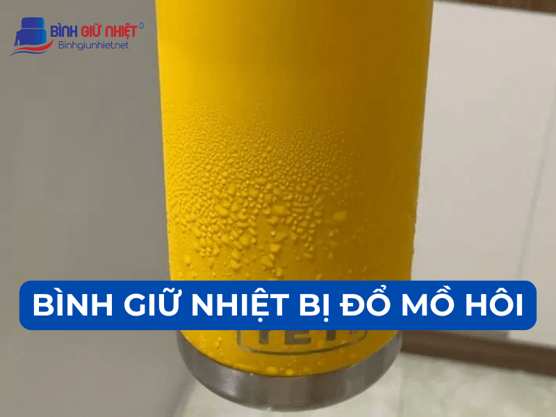bình giữ nhiệt bị đổ mồ hôi - Nguyên nhân, cách khắc phục
