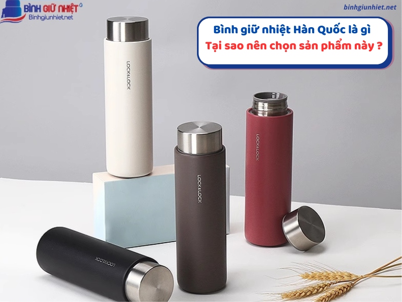 Bình giữ nhiệt Hàn Quốc là gì