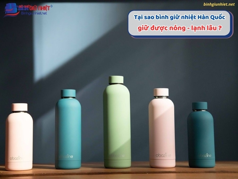 Tại sao bình giữ nhiệt Hàn Quốc giữ được nóng - lạnh lâu binhgiunhietnet