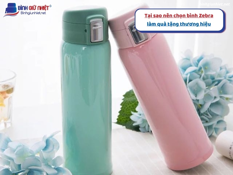 Tại sao nên chọn bình Zebra làm quà tặng thương hiệu binhgiunhietnet