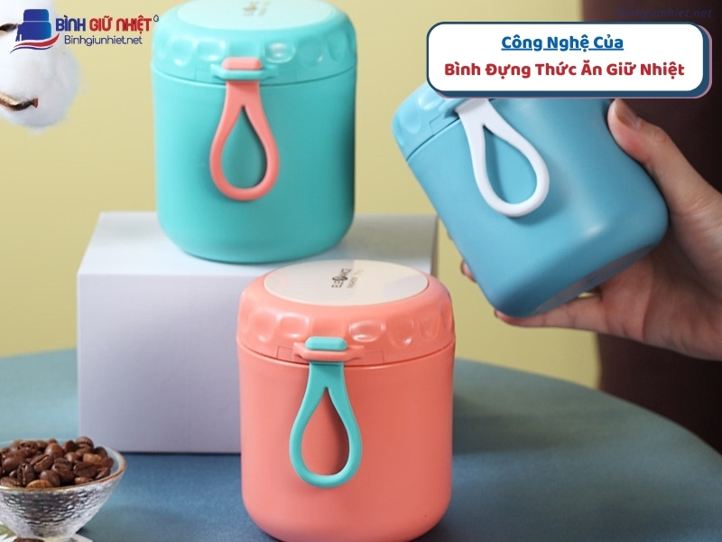 Công Nghệ Của Bình Đựng Thức Ăn Giữ Nhiệt binhgiunhietnet