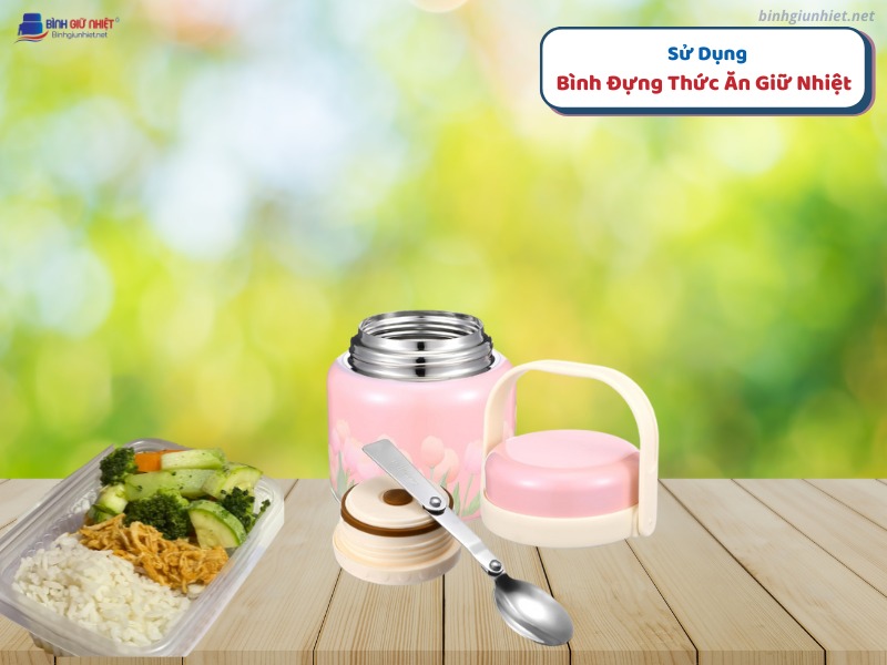 Sử Dụng Bình Đựng Thức Ăn Giữ Nhiệt binhgiunhietnet